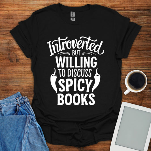 Introverted But Willing To Discuss Spicy Books Tee