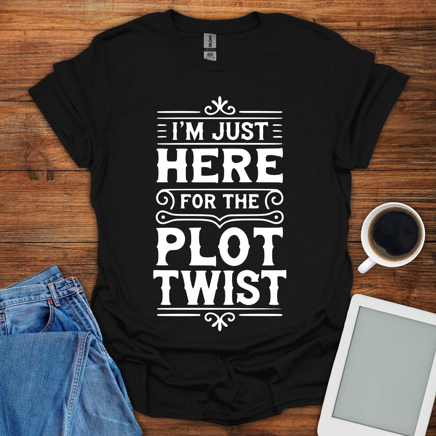 I'm Just Here For The Plot Twist Tee