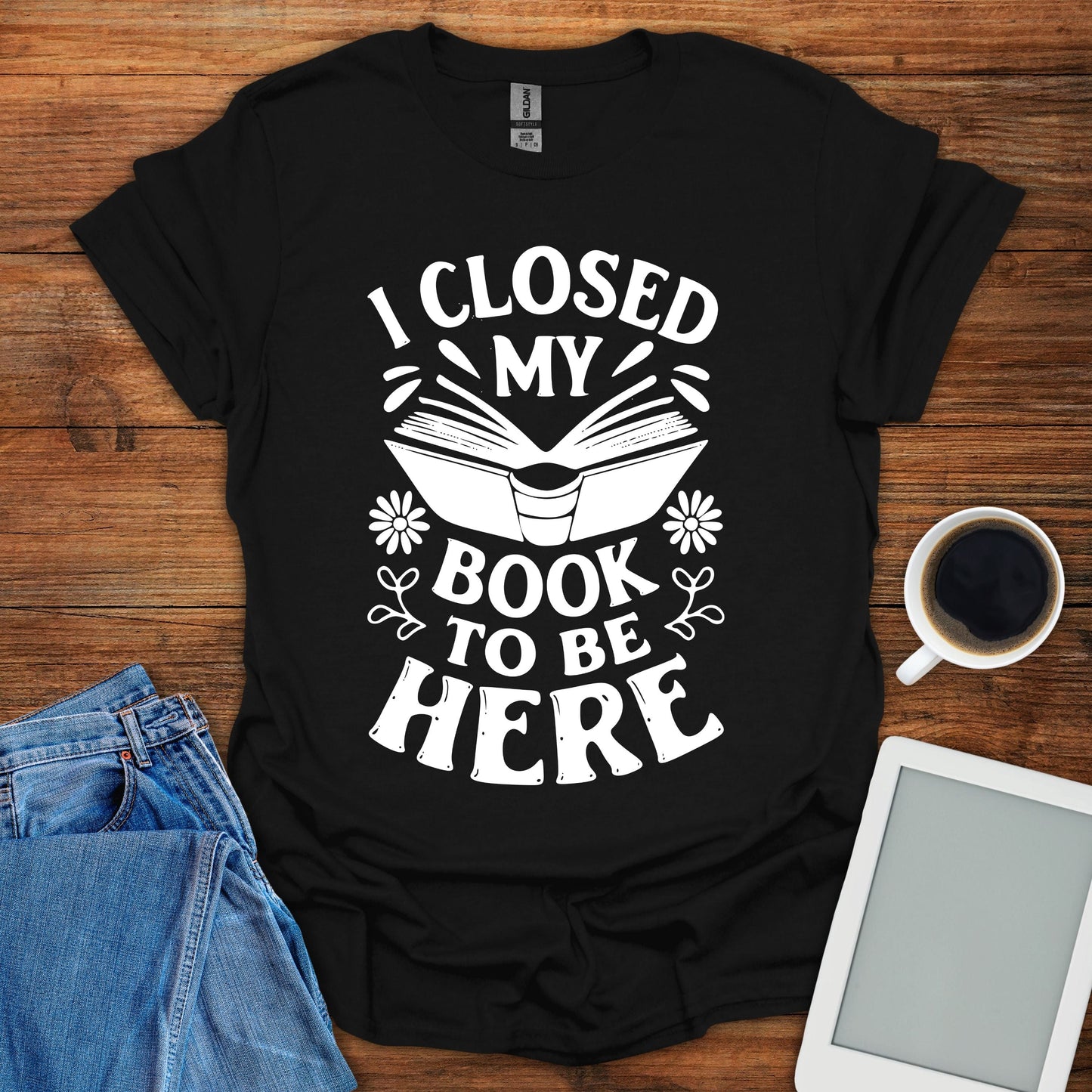 I Closed My Book To Be Here Tee