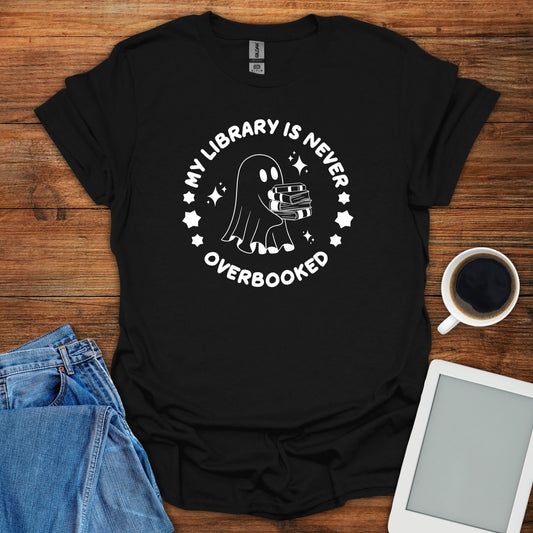 My Library Is Never Overbooked Tee
