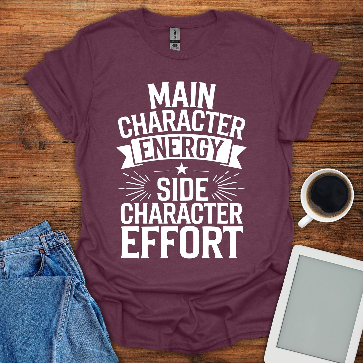 Main Character Energy, Side Character Effort Tee