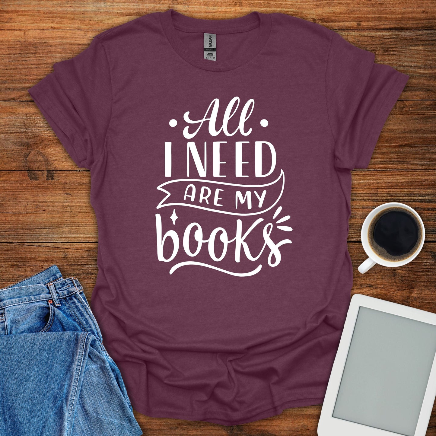 All I Need Are My Books Tee