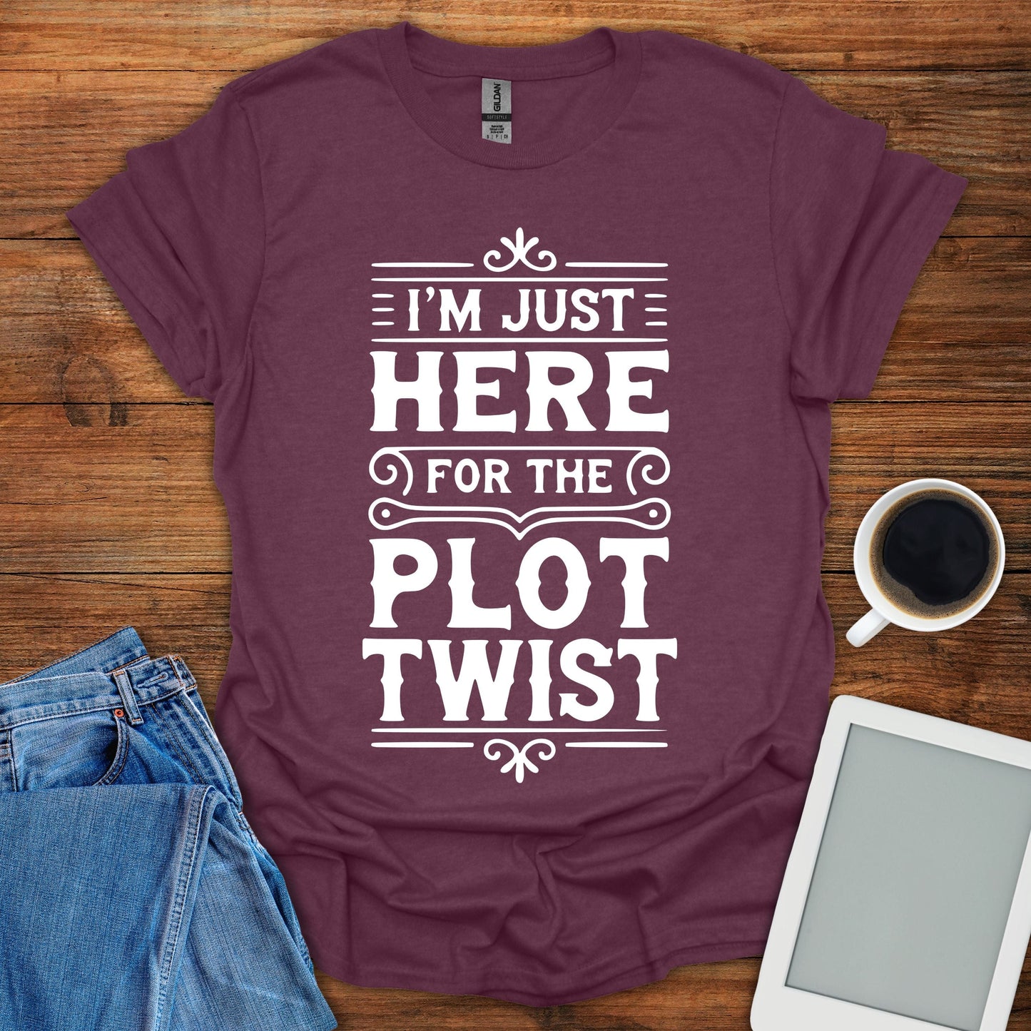 I'm Just Here For The Plot Twist Tee