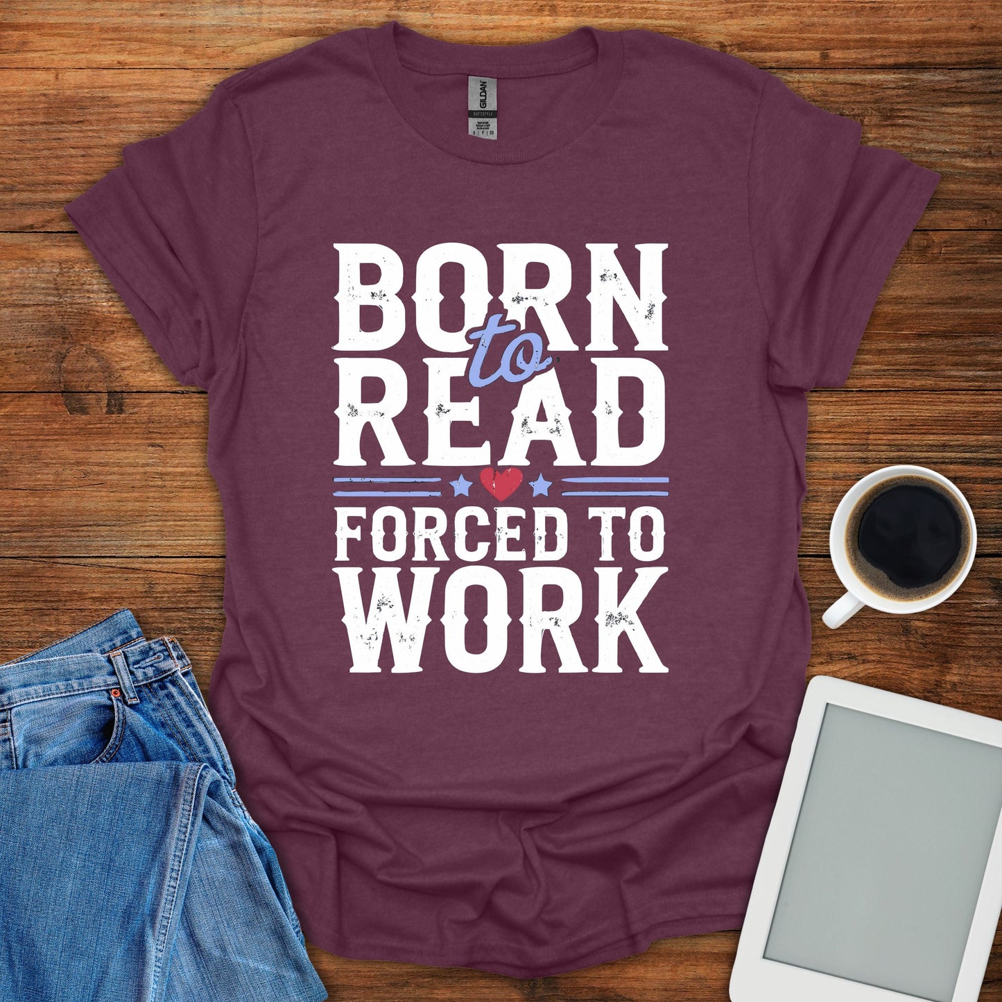 Born To Read, Forced To Work Tee