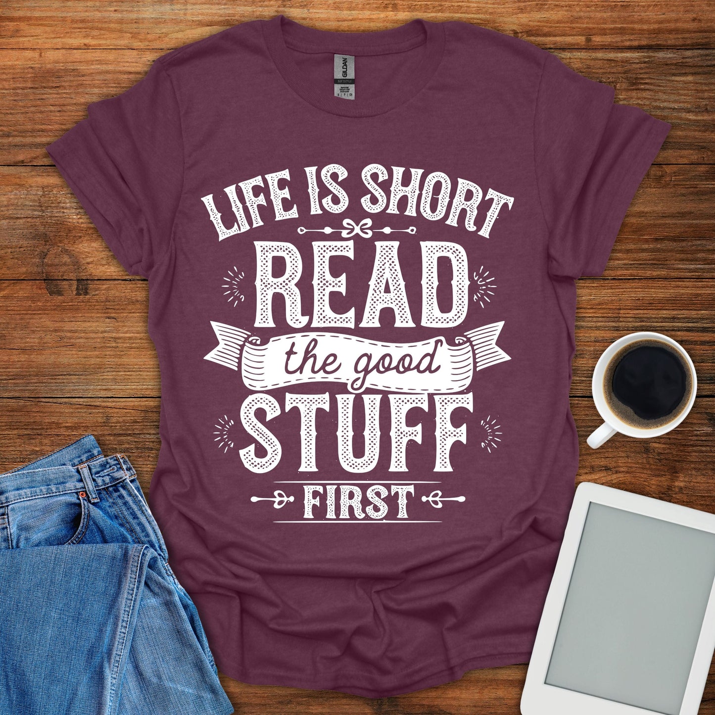 Life Is Short, Read The Good Stuff First Tee