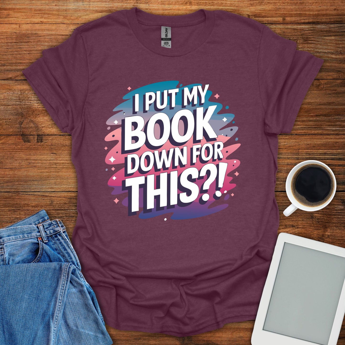 I Put My Book Down For This?! Tee