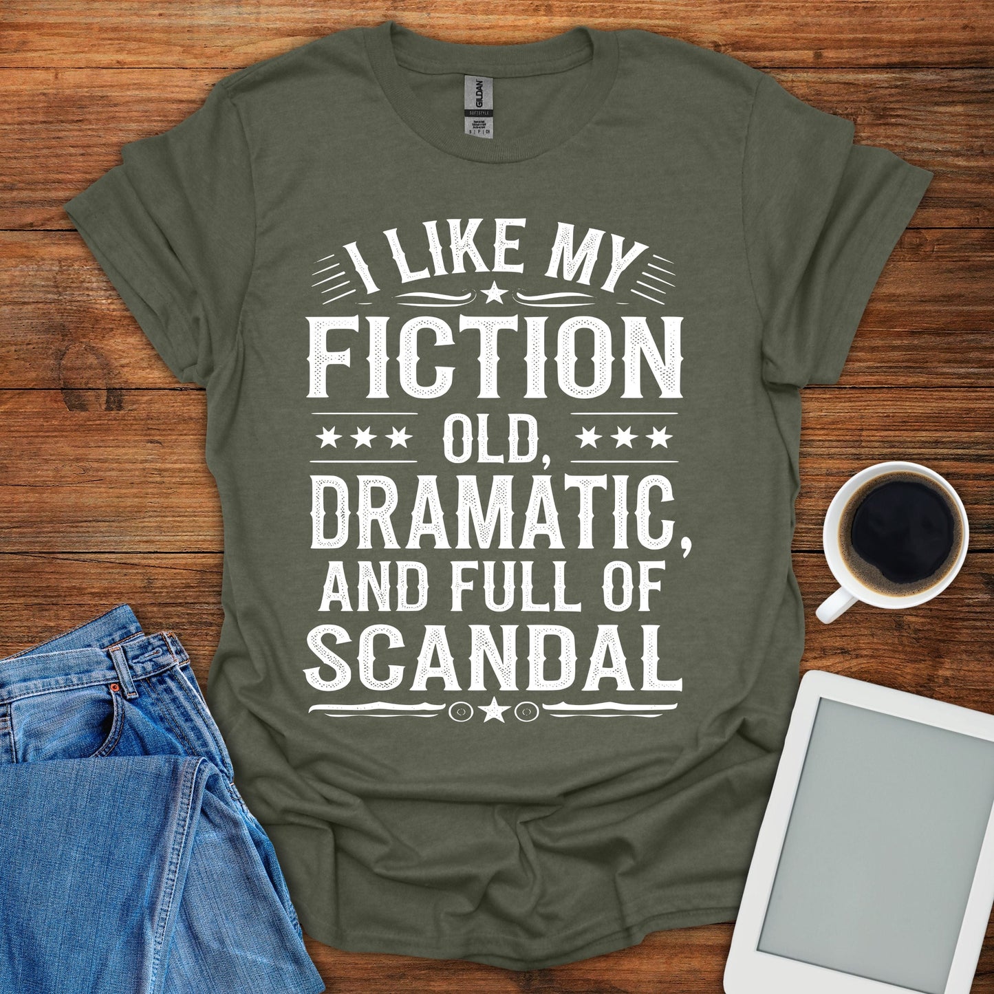 I Like My Fiction Old, Dramatic, And Full Of Scandal Tee