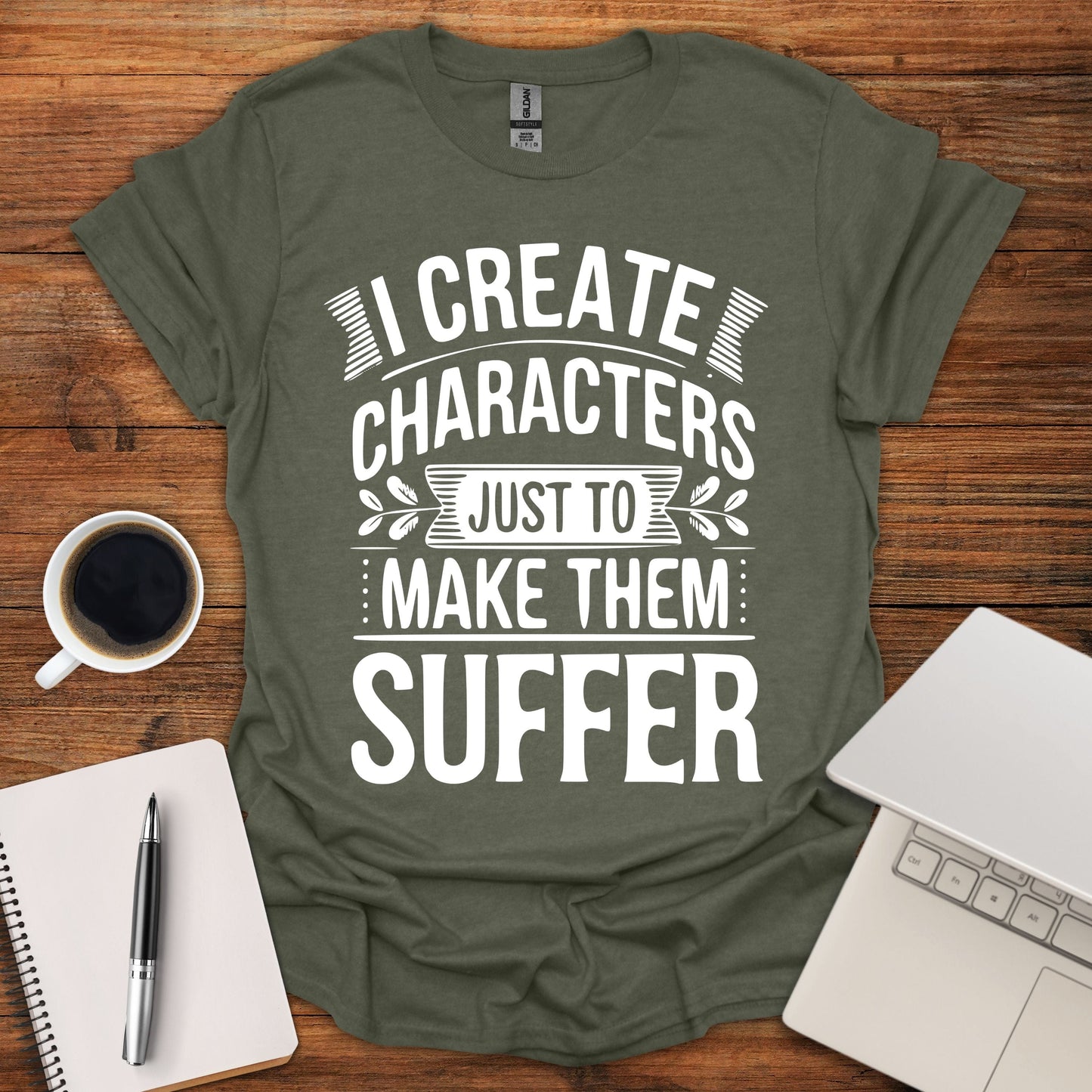 I Create Characters Just To Make Them Suffer Tee