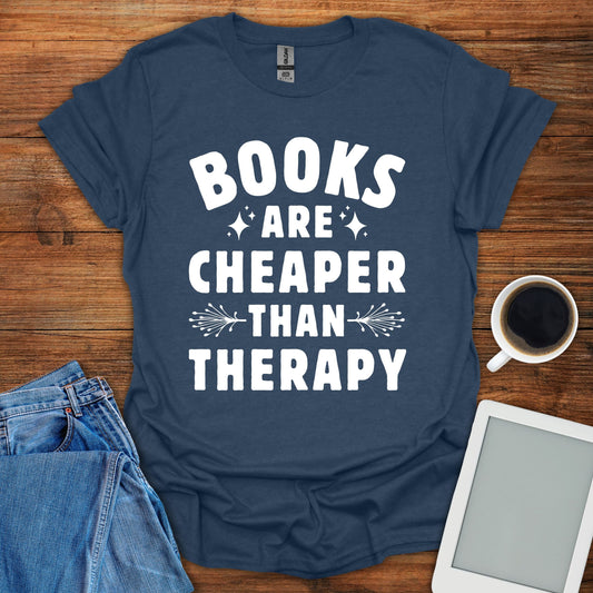 Books Are Cheaper Than Therapy Tee