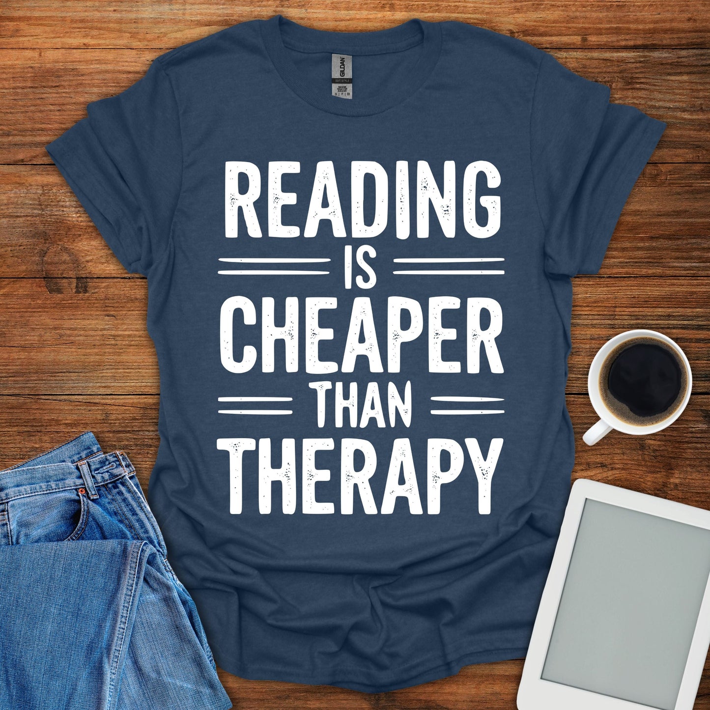 Reading Is Cheaper Than Therapy Tee