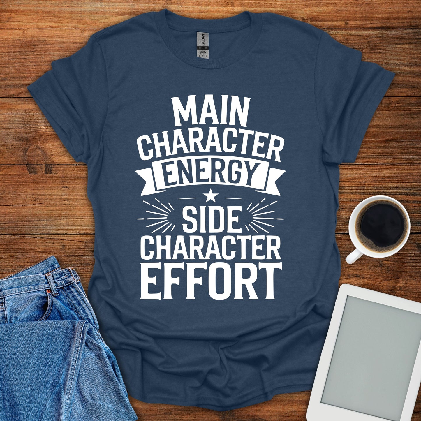 Main Character Energy, Side Character Effort Tee