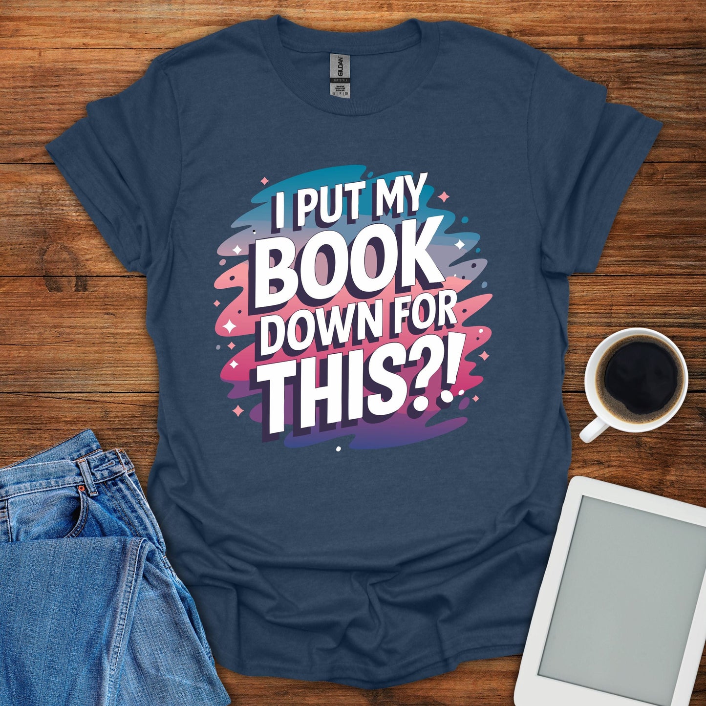 I Put My Book Down For This?! Tee