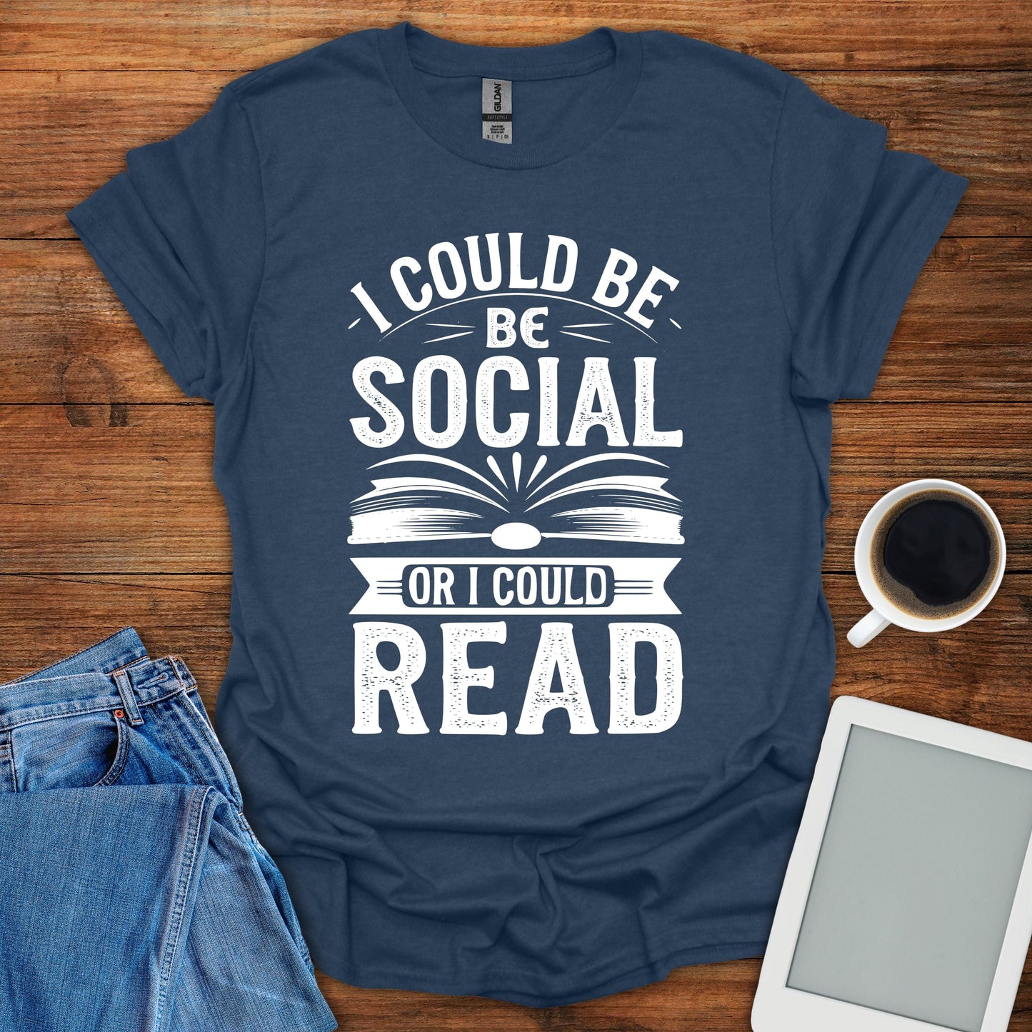 I Could Be Social Or I Could Read Tee