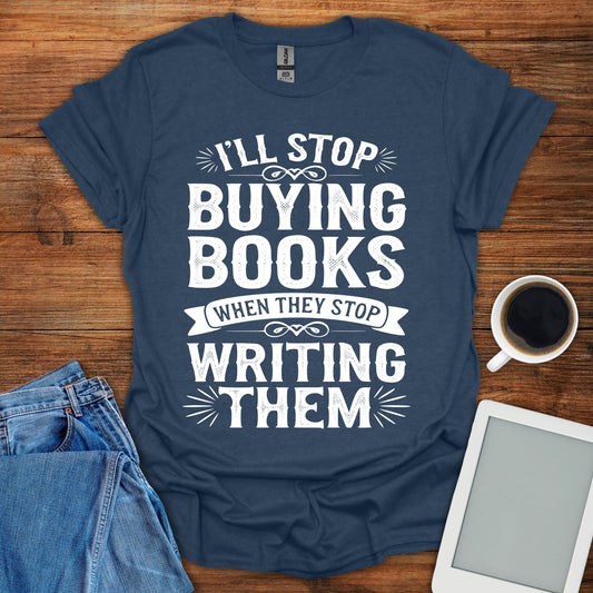 I'll Stop Buying Books Tee