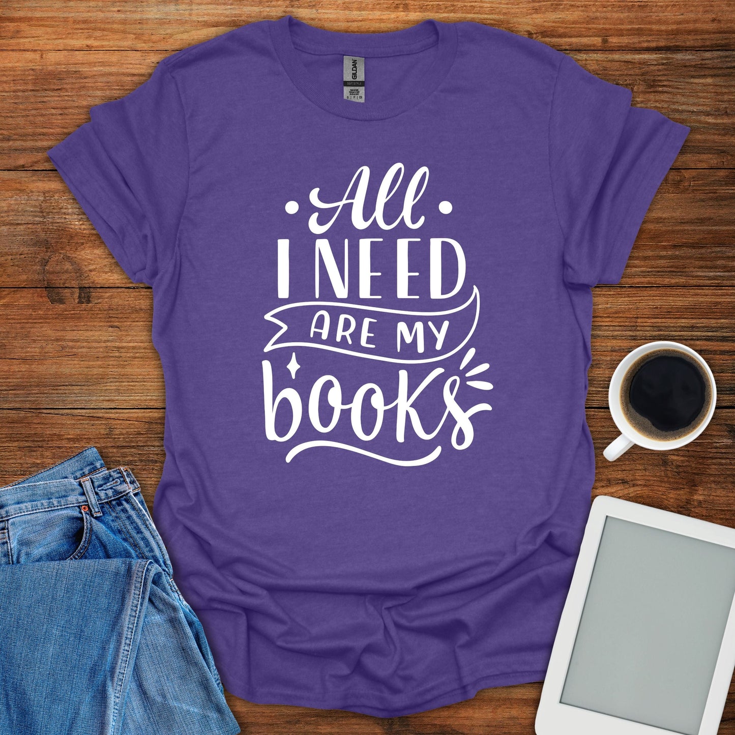 All I Need Are My Books Tee