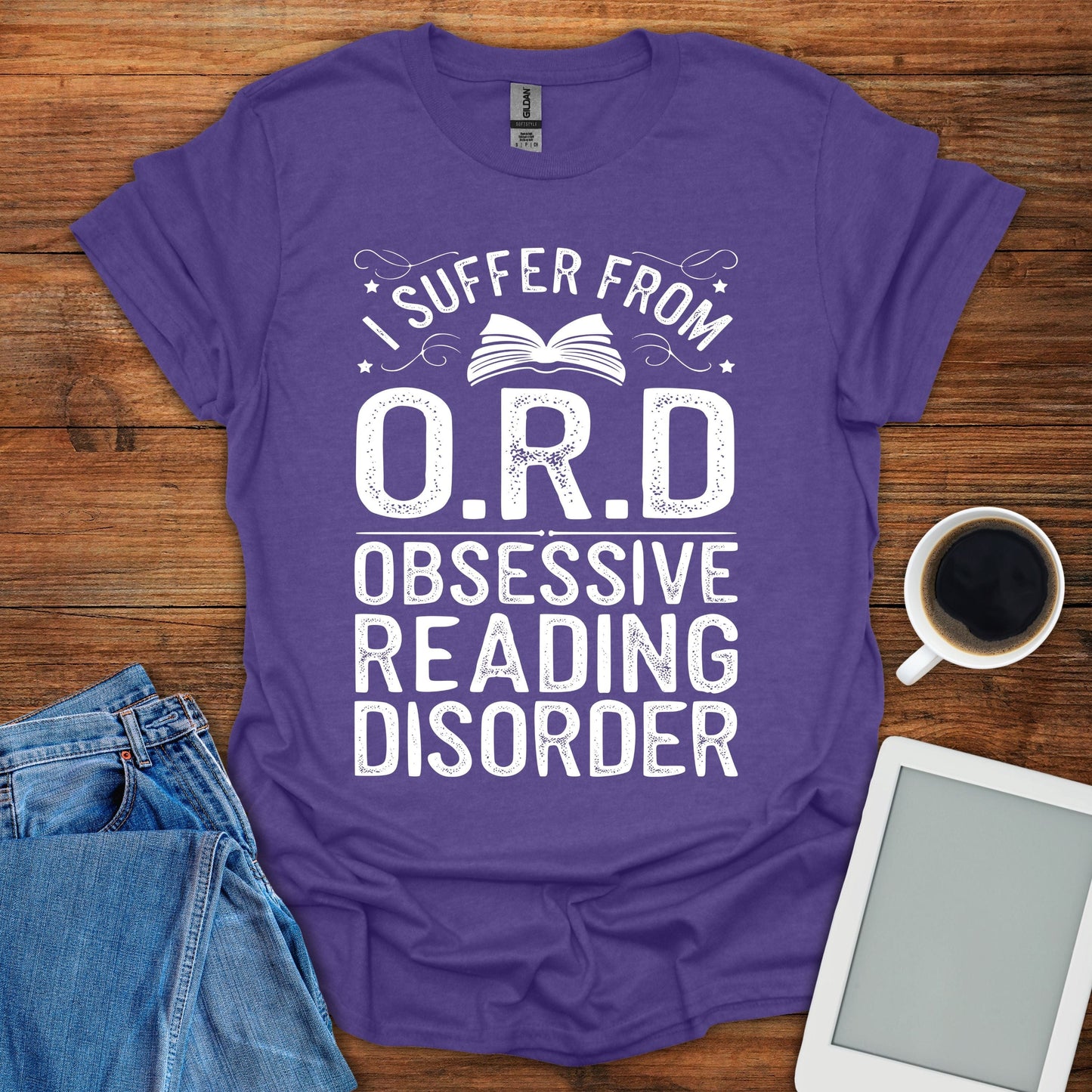 I Suffer From O.R.D. Obsessive Reading Disorder Tee