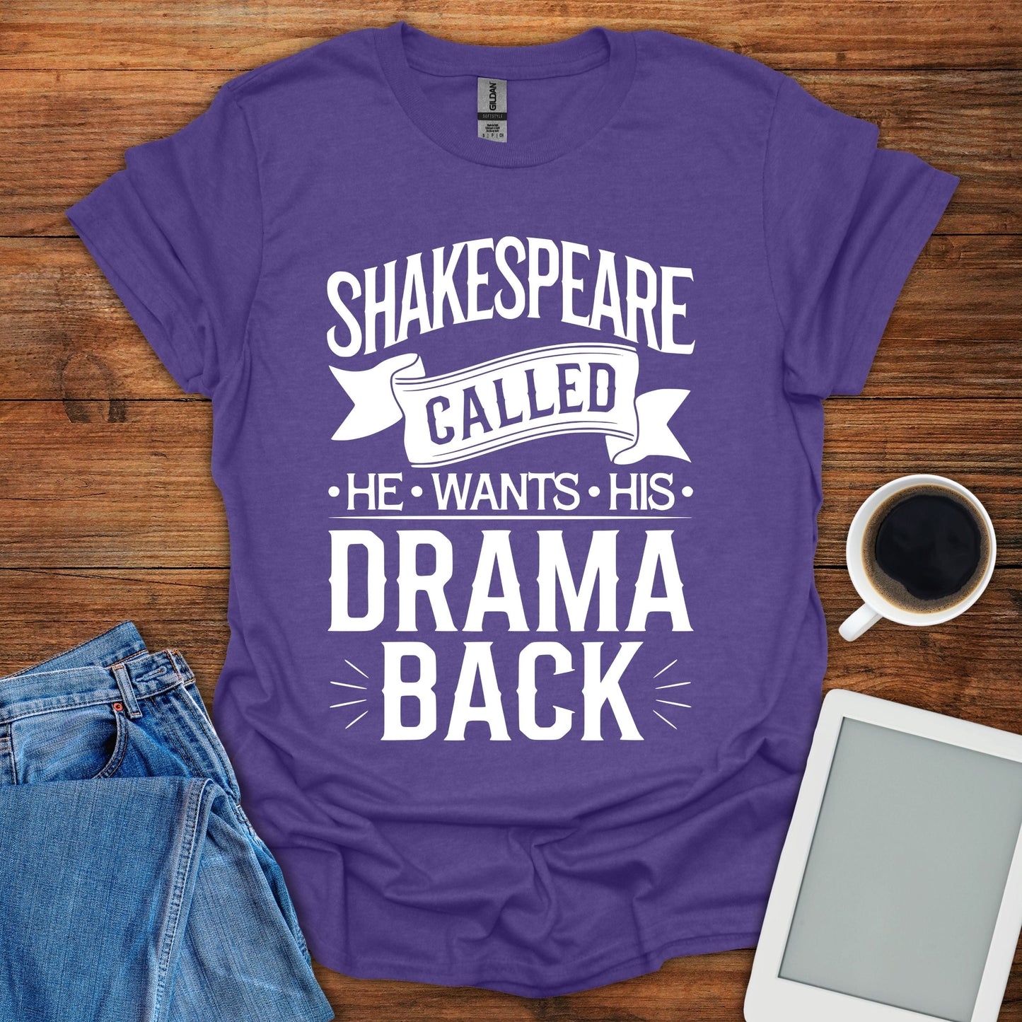 Shakespeare Called - He Wants His Drama Back Tee