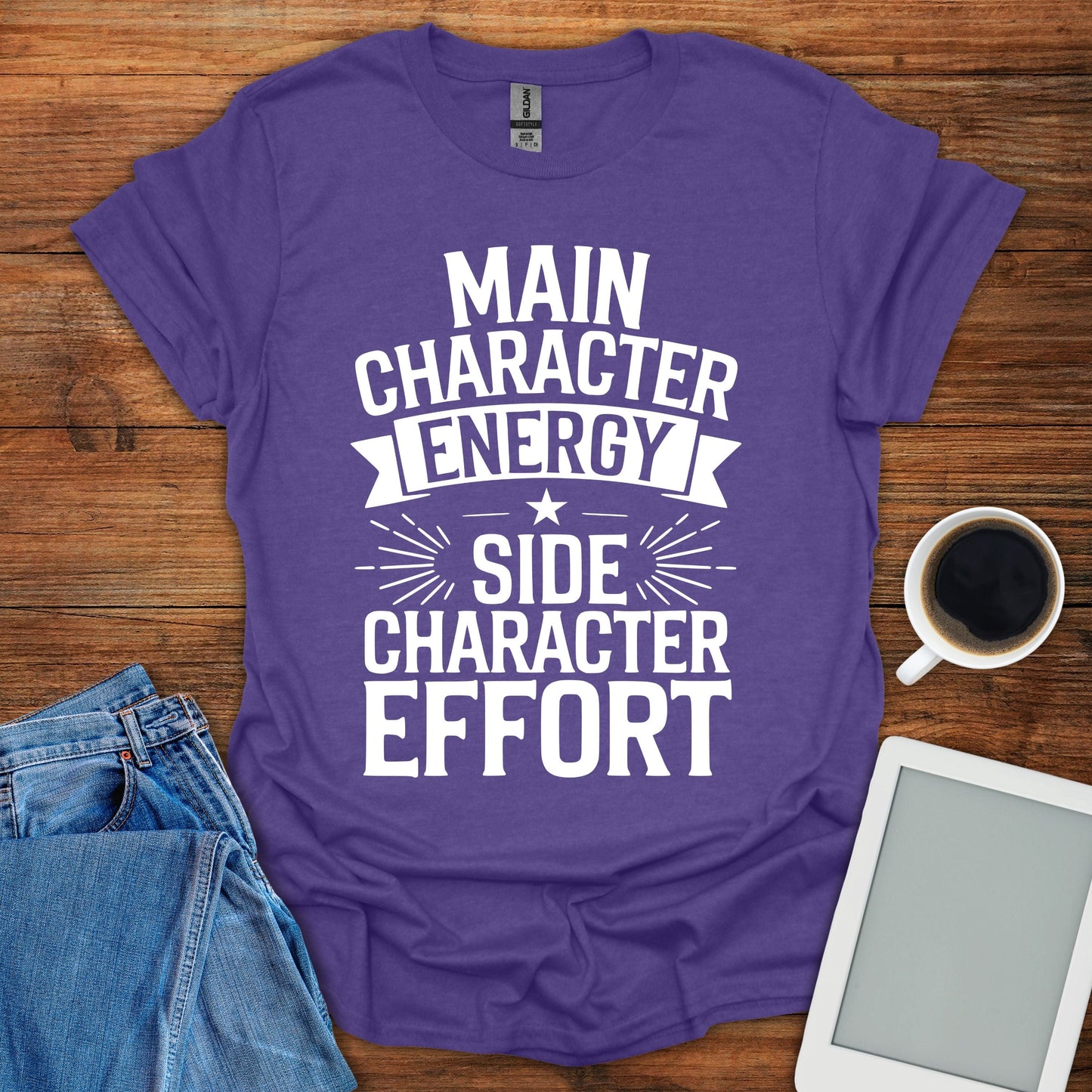 Main Character Energy, Side Character Effort Tee