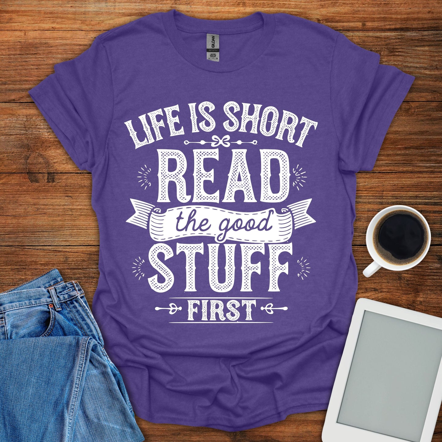 Life Is Short, Read The Good Stuff First Tee