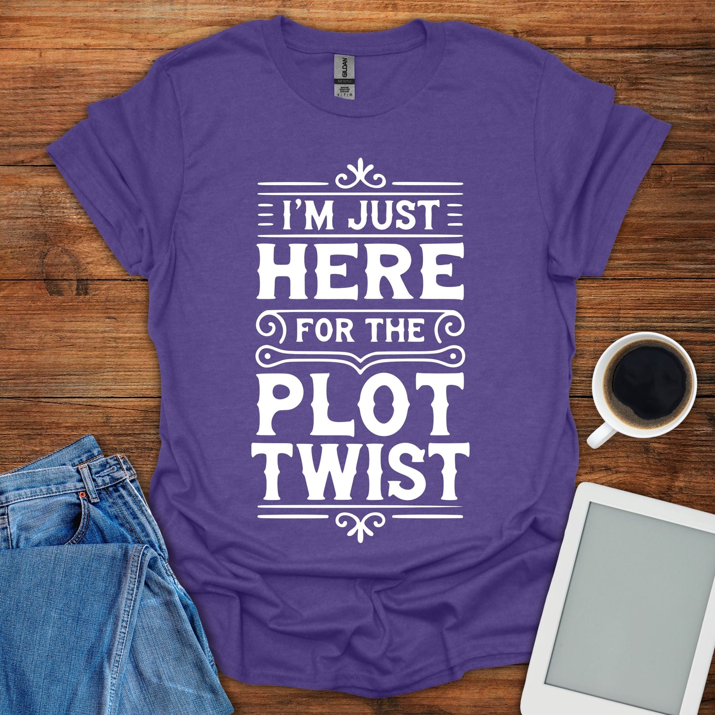 I'm Just Here For The Plot Twist Tee