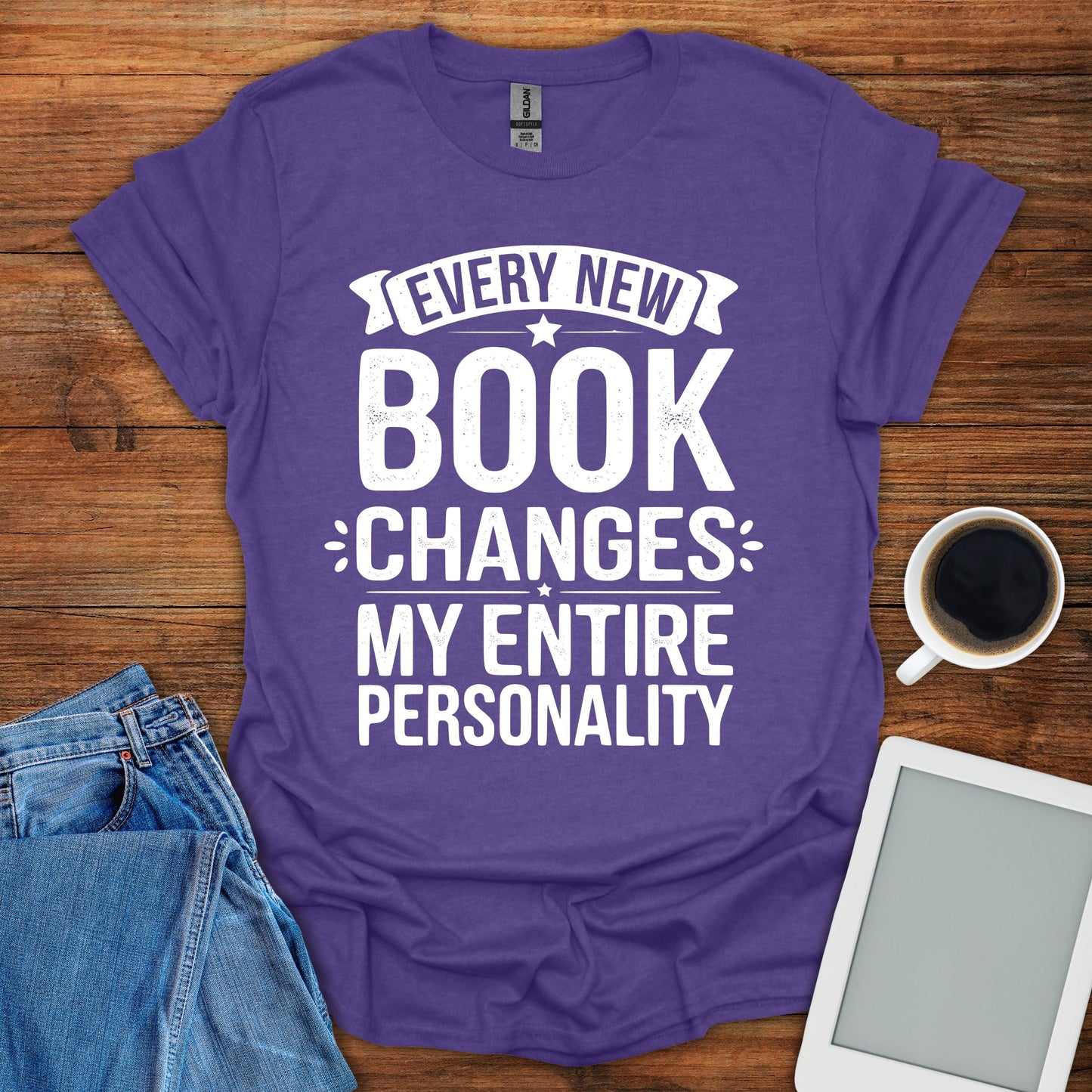 Every New Book Changes My Entire Personality Tee