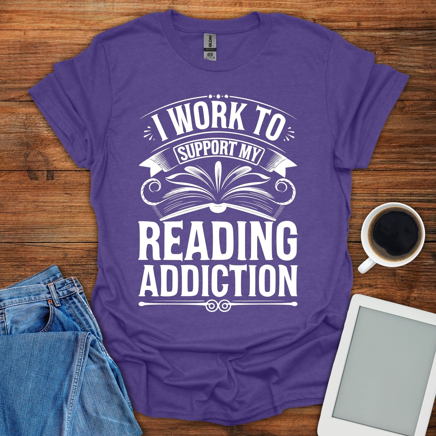 I Work To Support My Reading Addiction Tee