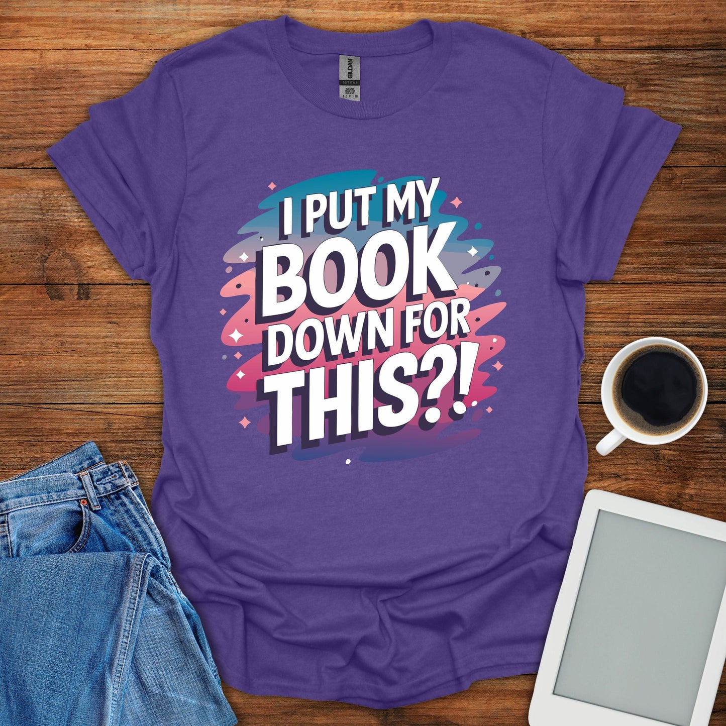I Put My Book Down For This?! Tee