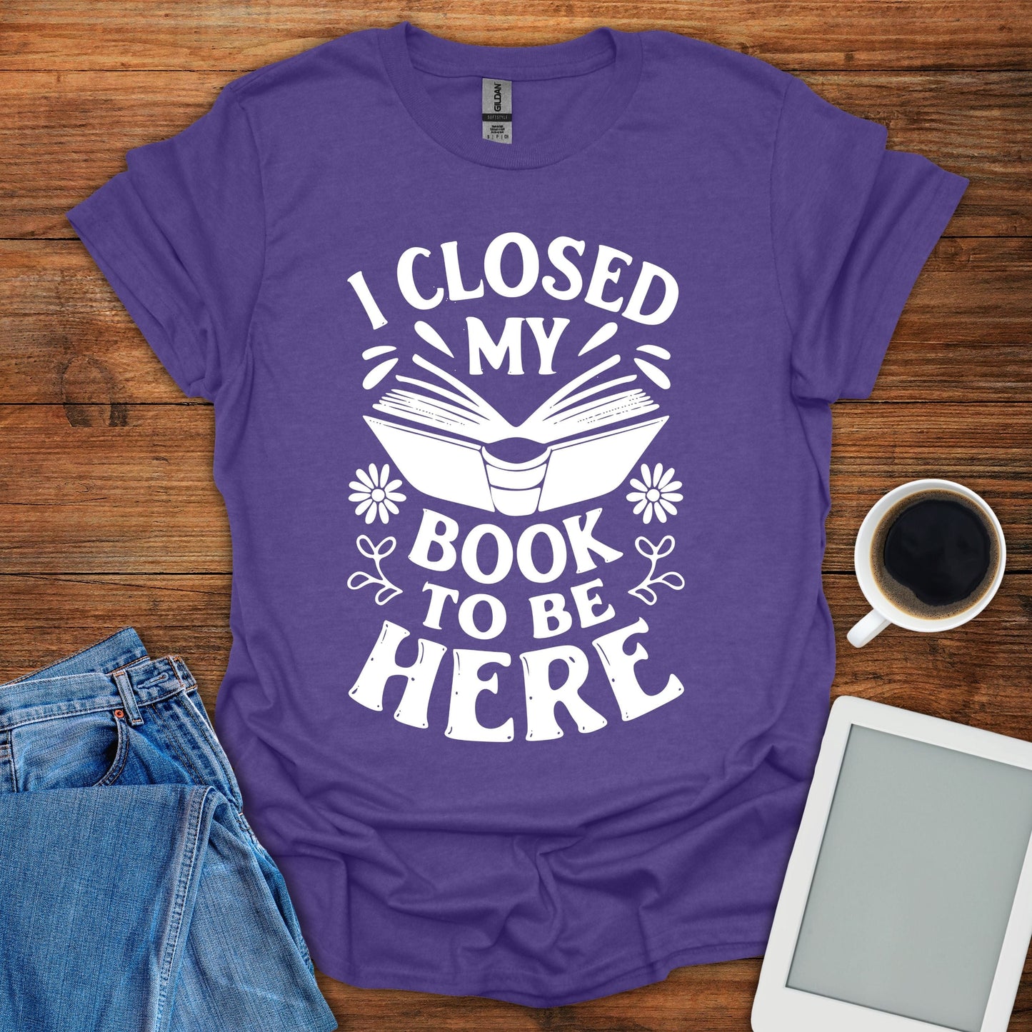 I Closed My Book To Be Here Tee