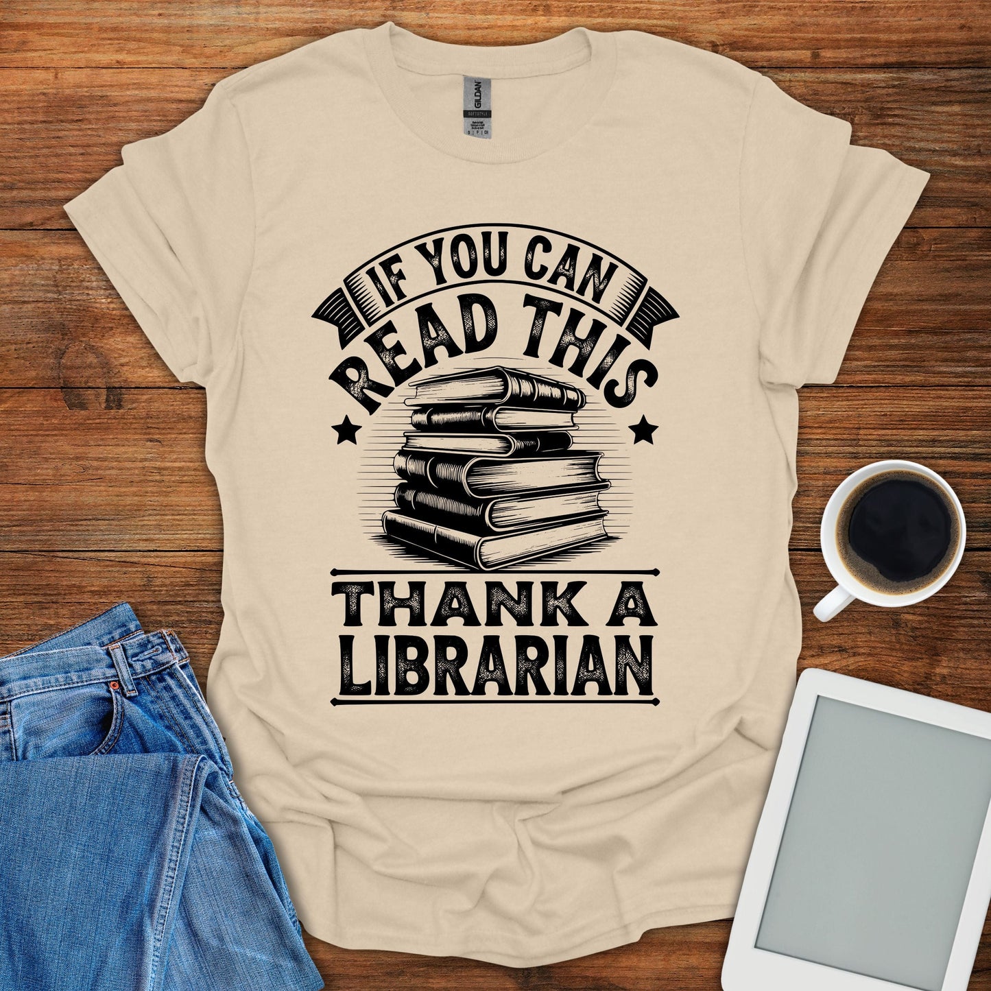 If You Can Read This, Thank A Librarian Tee