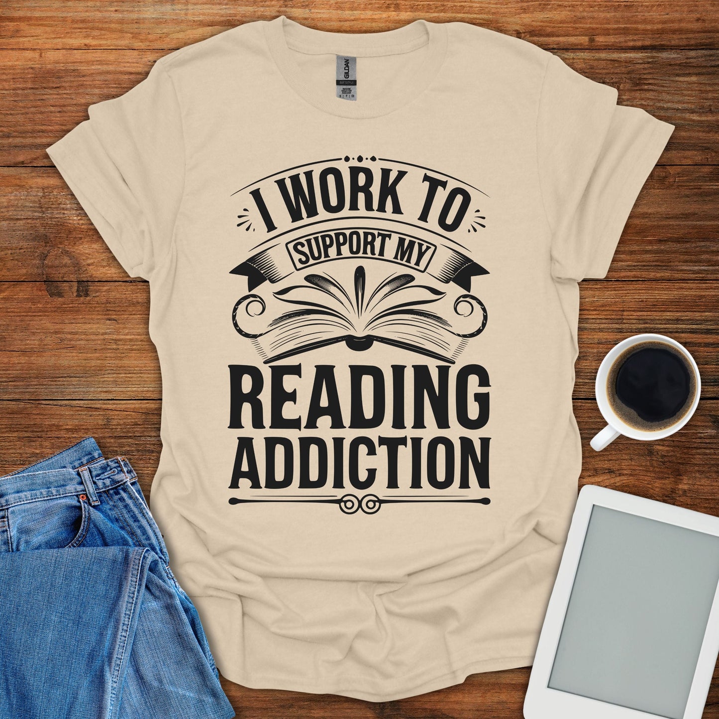 I Work To Support My Reading Addiction Tee