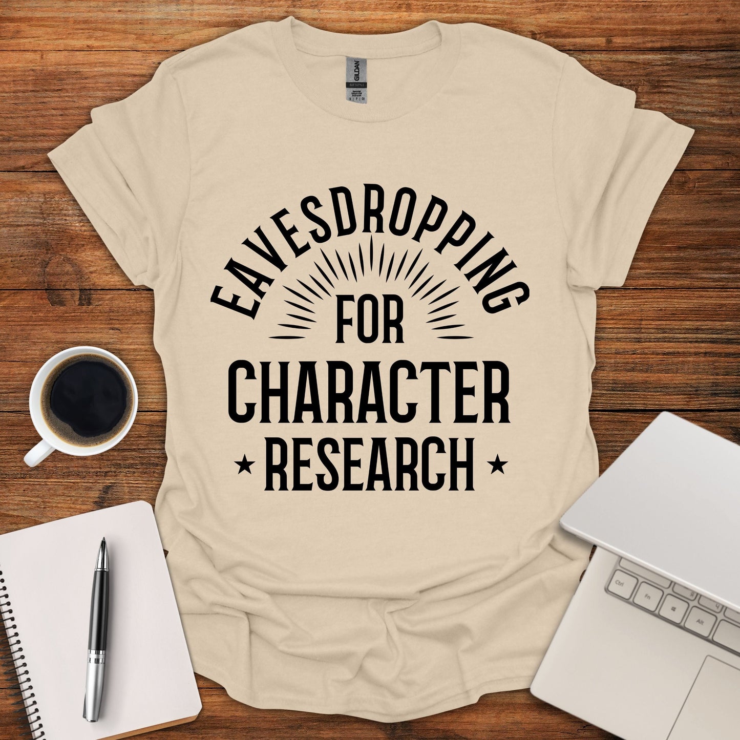 Eavesdropping For Character Research Tee