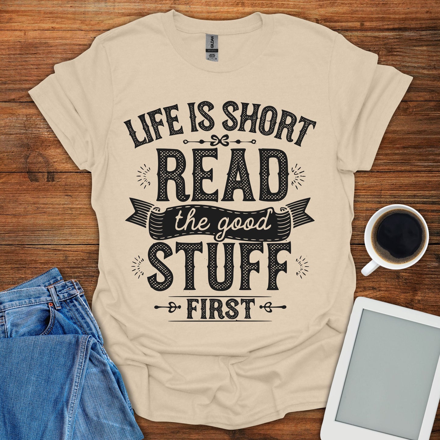Life Is Short, Read The Good Stuff First Tee