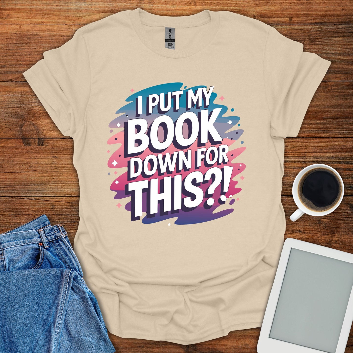 I Put My Book Down For This?! Tee