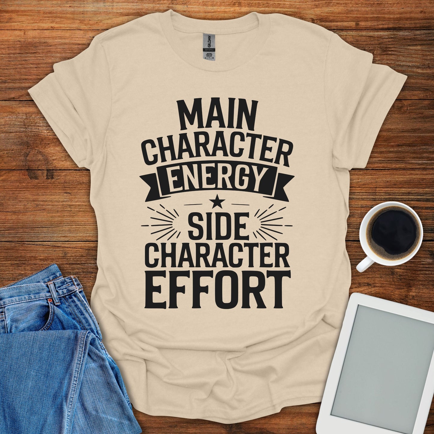 Main Character Energy, Side Character Effort Tee