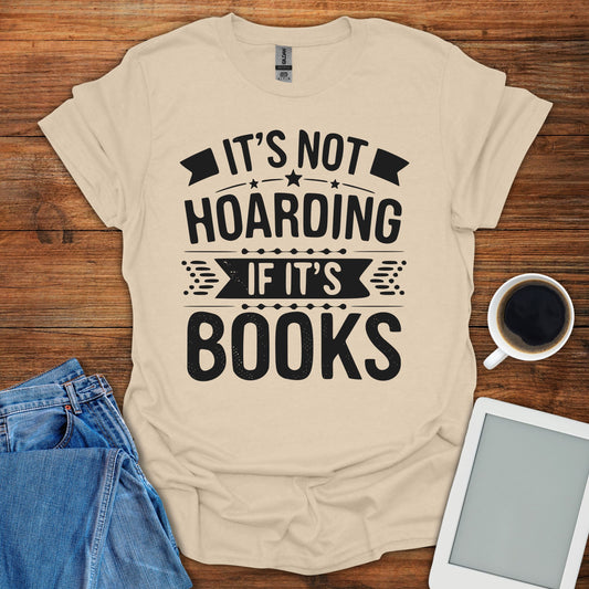 It's Not Hoarding If It's Books Tee