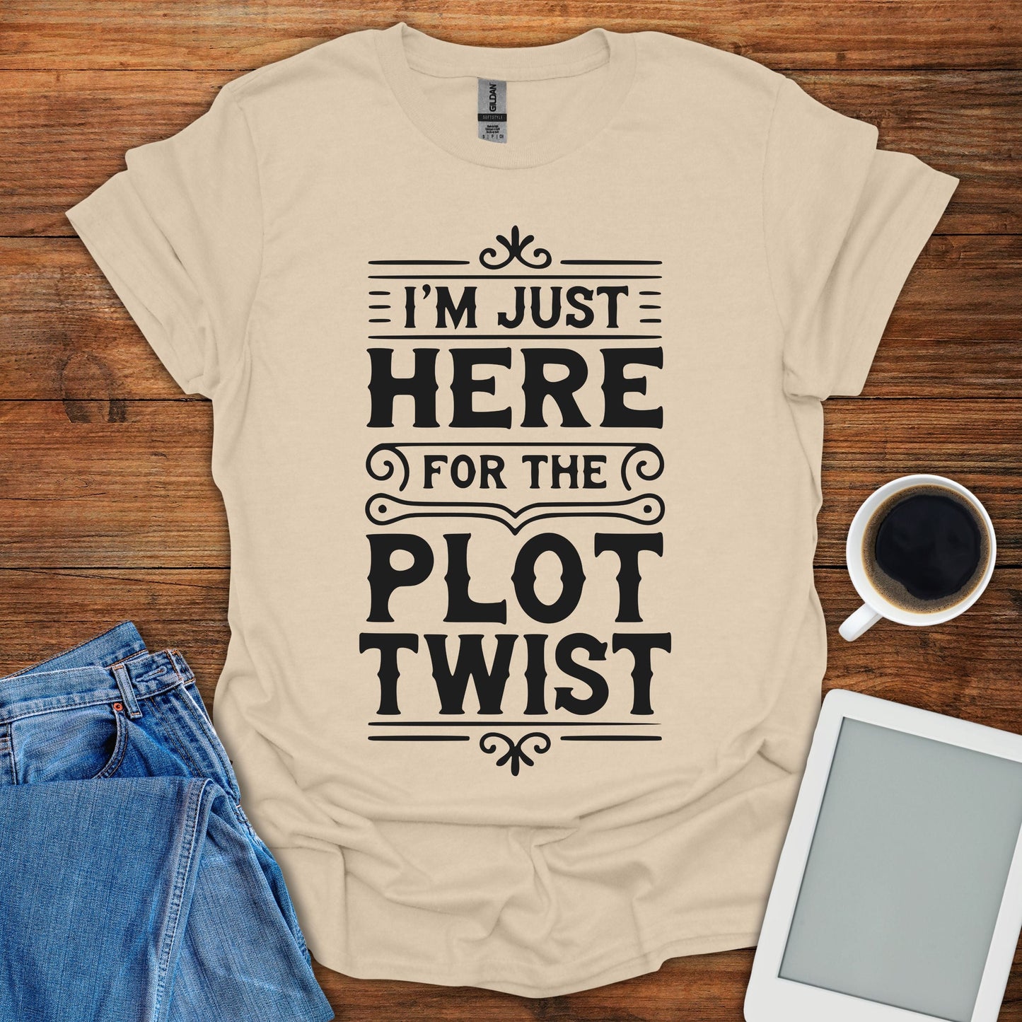 I'm Just Here For The Plot Twist Tee