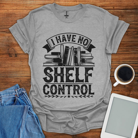 I Have No Shelf Control Tee