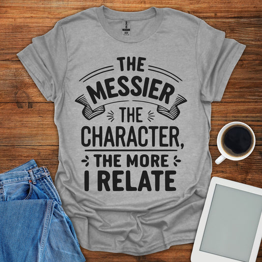 The Messier The Character, The More I Relate Tee