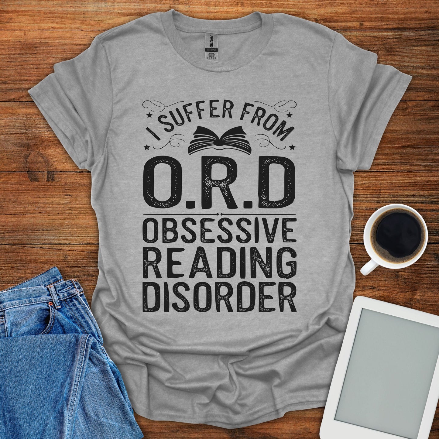 I Suffer From O.R.D. Obsessive Reading Disorder Tee