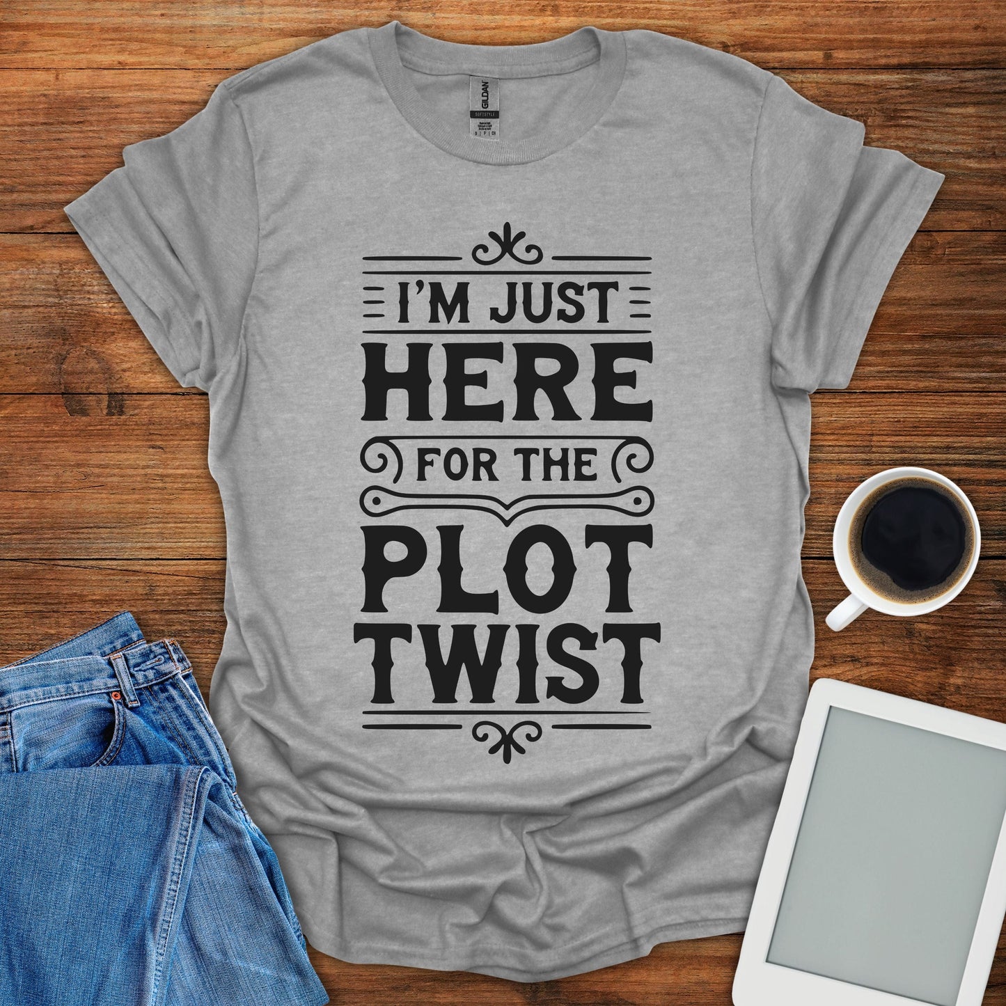 I'm Just Here For The Plot Twist Tee