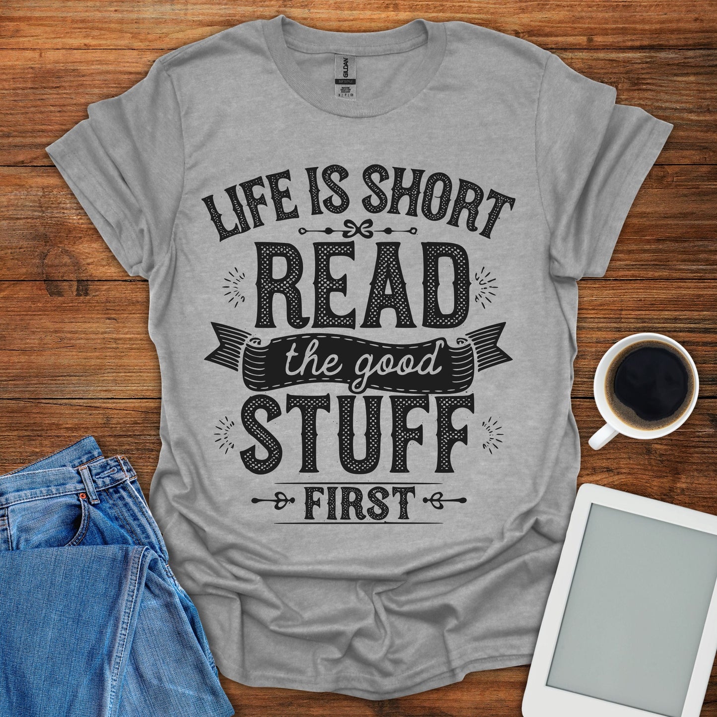 Life Is Short, Read The Good Stuff First Tee