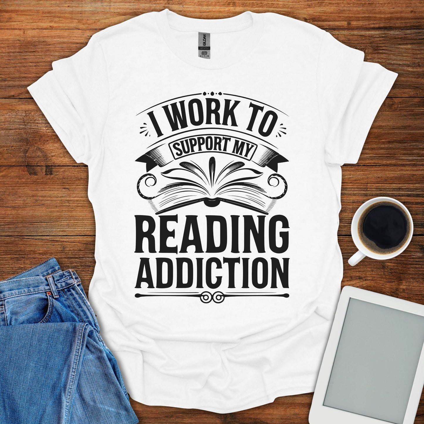 I Work To Support My Reading Addiction Tee