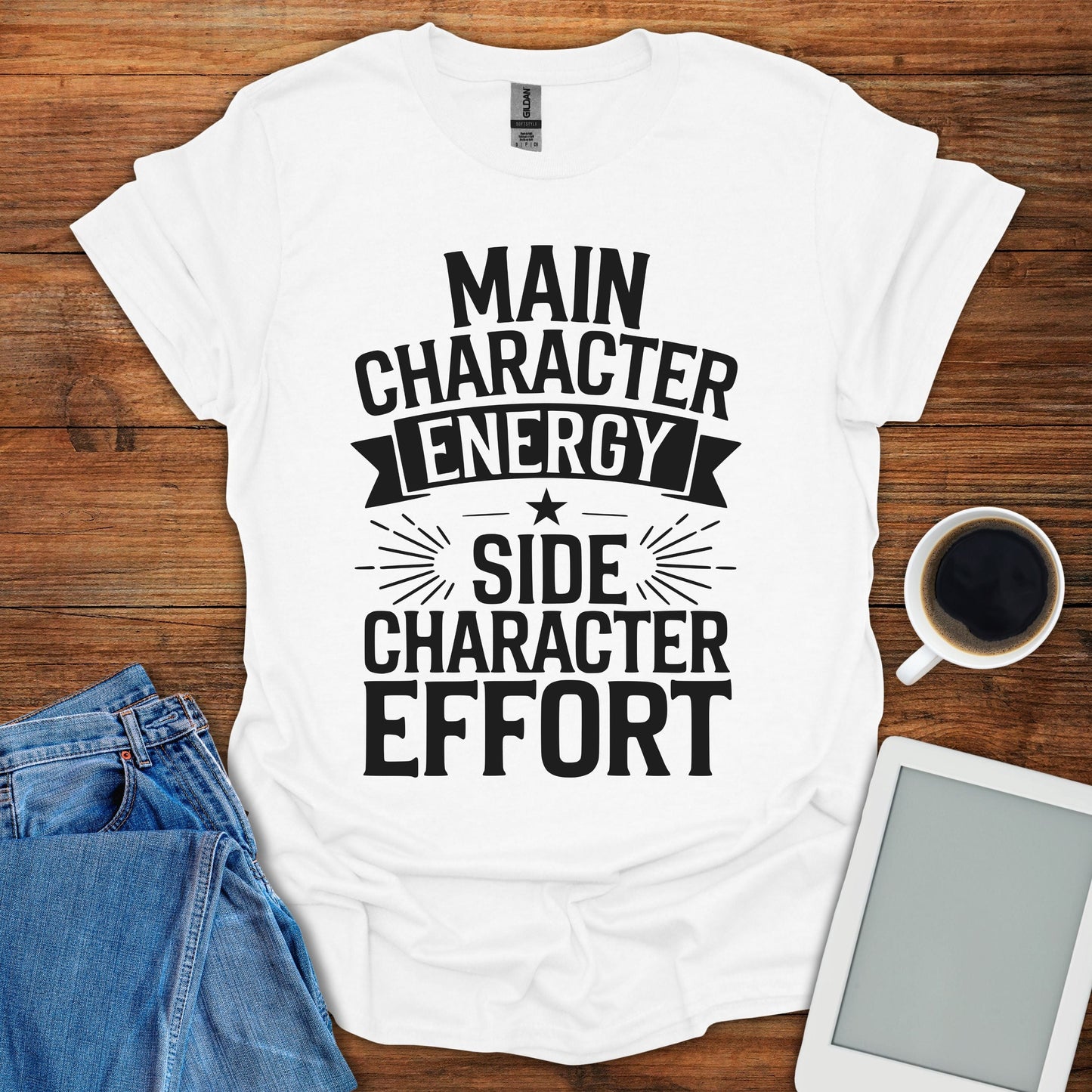 Main Character Energy, Side Character Effort Tee