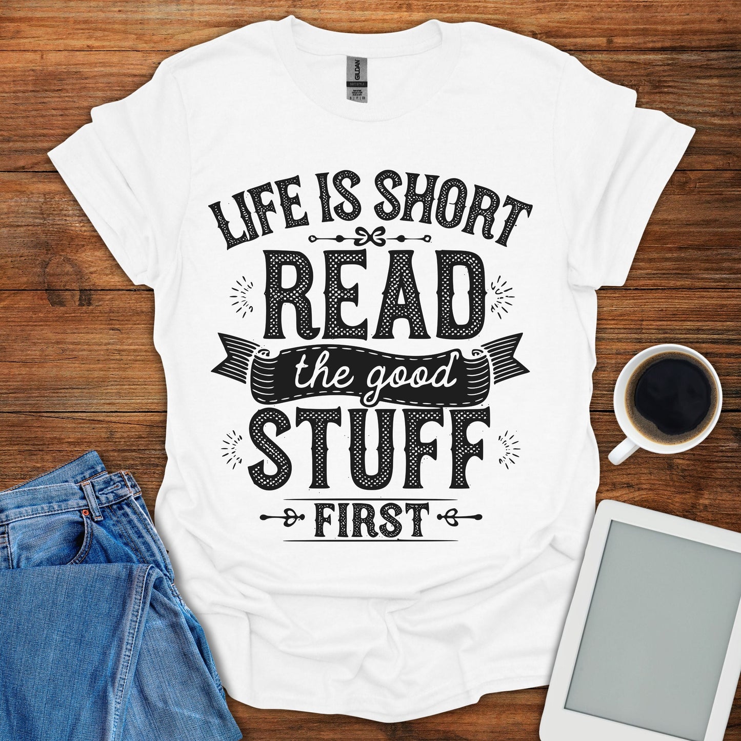 Life Is Short, Read The Good Stuff First Tee