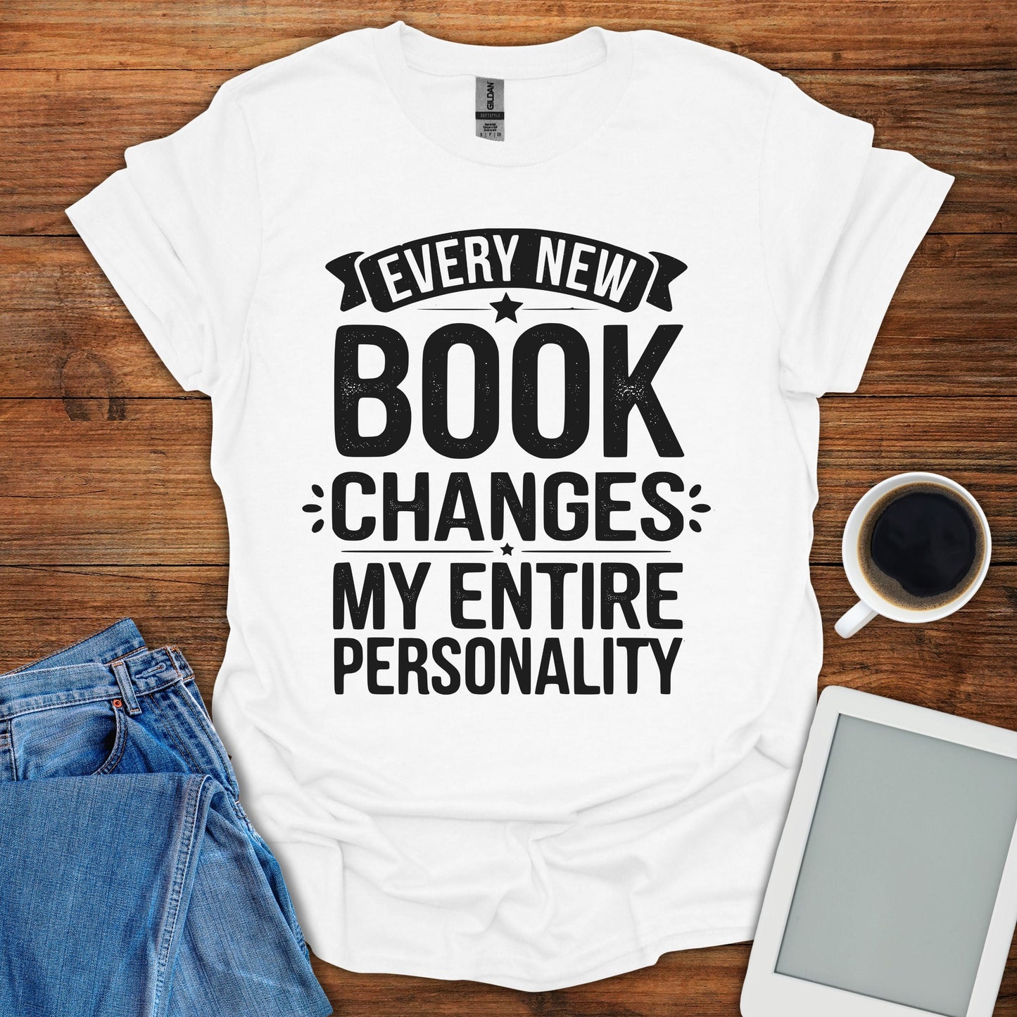 Every New Book Changes My Entire Personality Tee