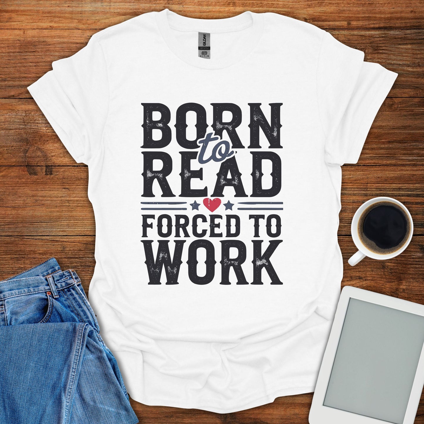 Born To Read, Forced To Work Tee